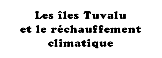 Les îles Tuvalu et le réchauffement climatique